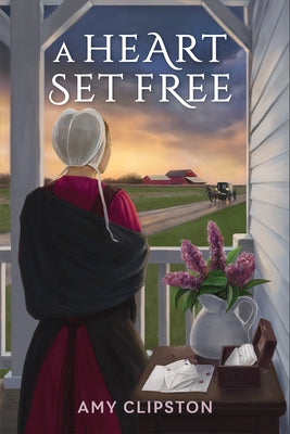 A Heart Set Free by Clipston, Amy