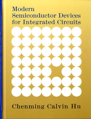 Modern Semiconductor Devices for Integrated Circuits by Hu, Chenming