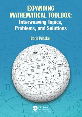 Expanding Mathematical Toolbox: Interweaving Topics, Problems, and Solutions by Pritsker, Boris