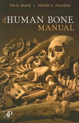 The Human Bone Manual by White, Tim D.