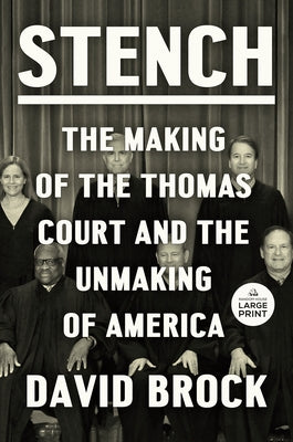 Stench: The Making of the Thomas Court and the Unmaking of America by Brock, David