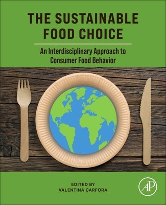 The Sustainable Food Choice: An Interdisciplinary Approach to Consumer Food Behavior by Carfora, Valentina