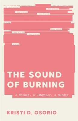 The Sound of Burning: A Mother, a Daughter, a Murder by Osorio, Kristi D.