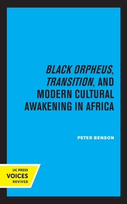 Black Orpheus, Transition, and Modern Cultural Awakening in Africa by Benson, Peter