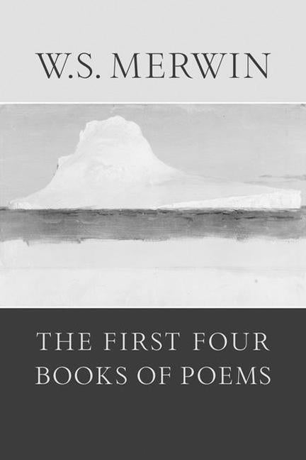 The First Four Books of Poems by Merwin, W. S.