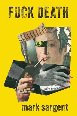 Fuck Death by Sargent, Mark