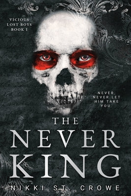 The Never King (Vicious Lost Boys, 1): A Peter Pan Dark Romance by St Crowe, Nikki