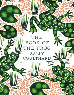 The Book of the Frog by Coulthard, Sally