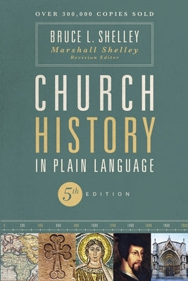 Church History in Plain Language, Fifth Edition: The Story of the Church for Today's Readers by Shelley, Bruce