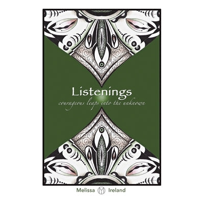 Listenings: courageous leaps into the unknown by Ireland, Melissa