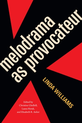 Melodrama as Provocateur by Williams, Linda