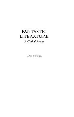 Fantastic Literature: A Critical Reader by Sandner, David M.