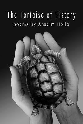 The Tortoise of History by Hollo, Anselm