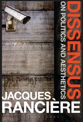 Dissensus by Rancière, Jacques