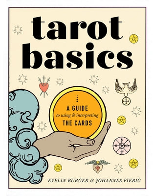 Tarot Basics: A Guide to Using & Interpreting the Cards by Bürger, Evelin
