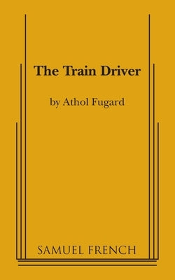 The Train Driver by Fugard, Athol