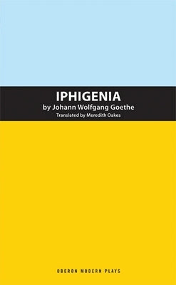 Iphigenia by Goethe, Johann Wolfgang Von
