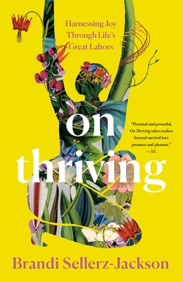 On Thriving: Harnessing Joy Through Life's Great Labors by Sellerz-Jackson, Brandi