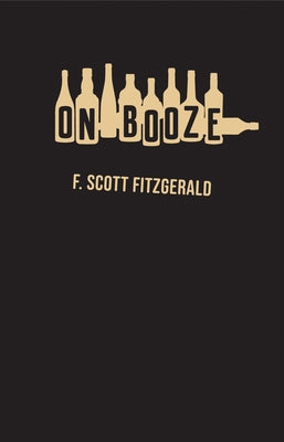 On Booze by Fitzgerald, F. Scott