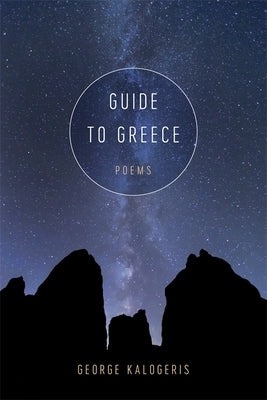 Guide to Greece: Poems by Kalogeris, George
