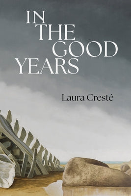 In the Good Years by Cresté, Laura
