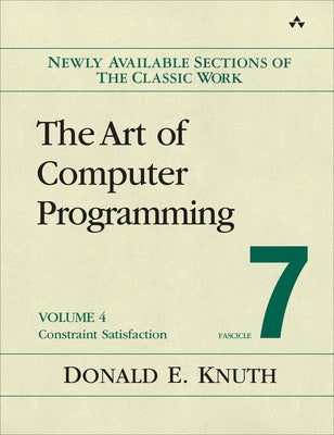 The Art of Computer Programming, Volume 4, Fascicle 7: Constraint Satisfaction by Knuth, Donald