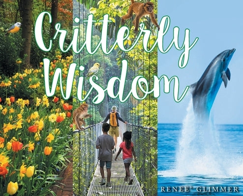 Critterly Wisdom by Glimmer, Renee'