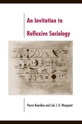 An Invitation to Reflexive Sociology by Bourdieu, Pierre