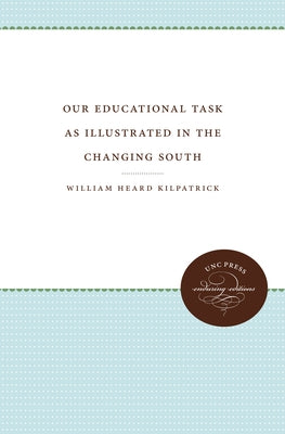 Our Educational Task: As Illustrated in the Changing South by Kilpatrick, William Heard