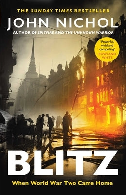 Blitz: When World War Two Came Home by Nichol, John