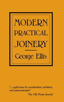 Modern Practical Joinery by Ellis, George
