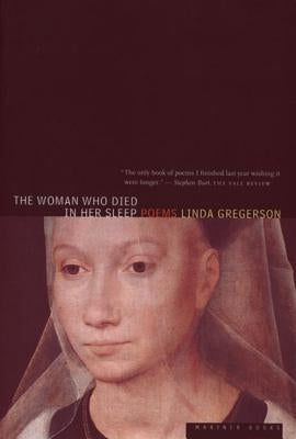The Woman Who Died in Her Sleep by Gregerson, Linda