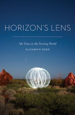 Horizon's Lens: My Time on the Turning World by Dodd, Elizabeth