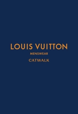 Louis Vuitton Menswear: The Complete Collections by Madsen, Anders Christian