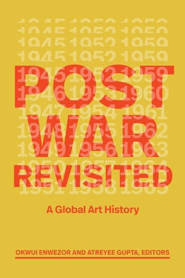 Postwar Revisited: A Global Art History by Enwezor, Okwui
