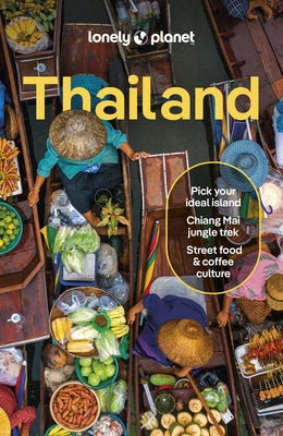 Lonely Planet Thailand: Plan the Trip of a Lifetime Detailed Itineraries & Maps Insider Tips Covers Bangkok, Phuket & the Andaman Coast, Chiang Mai Pr by Eimer, David
