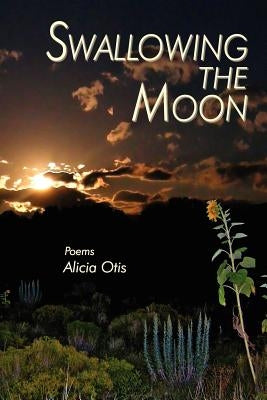 Swallowing the Moon by Otis, Alicia