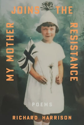 My Mother Joins the Resistance by Harrison, Richard