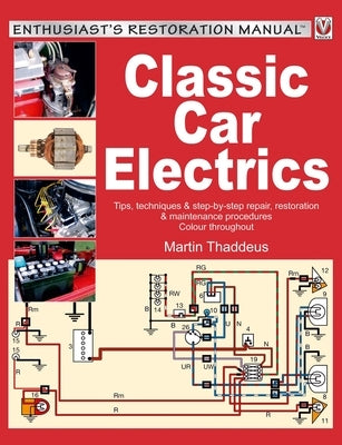 Classic Car Electrics: Enthusiast's Restoration Manual by Thaddeus, Martin