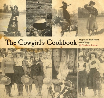 The Cowgirl's Cookbook: Recipes For Your Home On The Range by Stanford, Jill Charlotte
