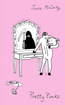 Pretty Punks: Poems, Portrait, and Play by McCarty, Jessie