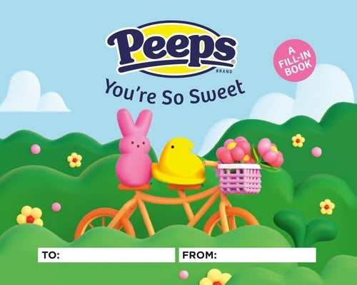 Peeps(r) You're So Sweet: A Fill-In Book by Stall, Sam