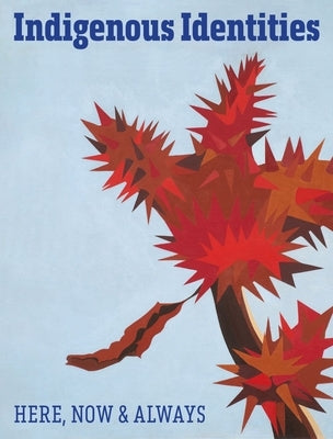 Indigenous Identities: Here, Now and Always by Smith, Jaune Quick-To-See