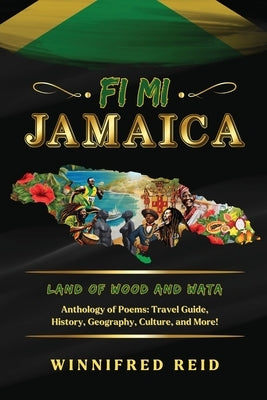Fi Mi Jamaica: Land of Wood and Wata by Reid, Winnifred