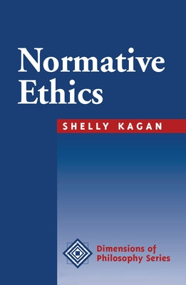Normative Ethics by Kagan, Shelly