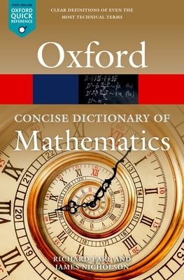 The Concise Oxford Dictionary of Mathematics by Earl, Richard