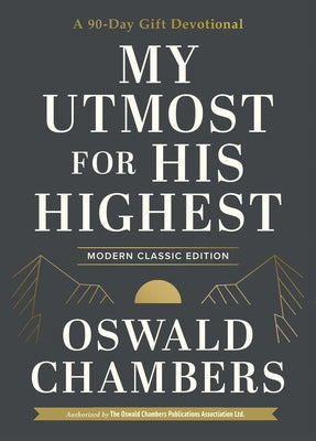 My Utmost for His Highest: A 90-Day Gift Devotional (Now Uses NIV Scripture) by Chambers, Oswald
