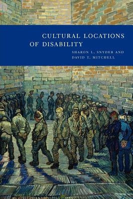 Cultural Locations of Disability by Snyder, Sharon L.