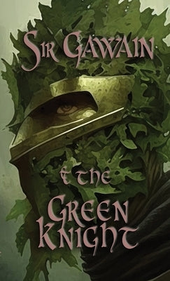 Sir Gawain & the Green Knight by Anonymous