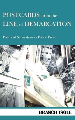 Postcards from the Line of Demarcation by Isole, Branch